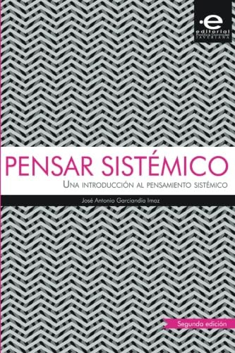 Pensar sistémico: Una introducción al pensamiento sistémico