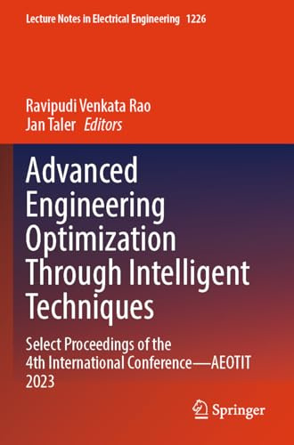 Advanced Engineering Optimization Through Intelligent Techniques: Select Proceedings of the 4th International Conference―AEOTIT 2023 (Lecture Notes in Electrical Engineering, 1226)
