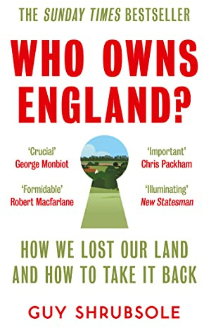 Who Owns England?: How We Lost Our Land and How to Take It Back