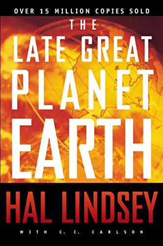 The Late Great Planet Earth: The Classic Analysis of the Biblical Prophecies Leading Up To the Return of Jesus Christ