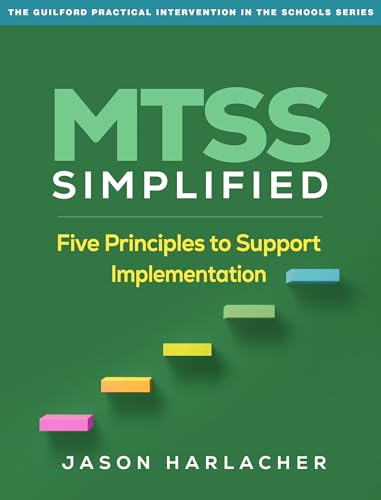 MTSS Simplified: Five Principles to Support Implementation (The Guilford Practical Intervention in the Schools Series)