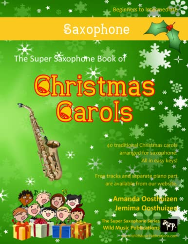 The Super Sax Book of Christmas Carols: 40 Traditional Christmas Carols arranged especially for saxophone