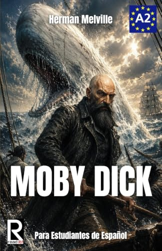 Moby Dick: Easy reader for Spanish learner. Level A2 (Learn Spanish Level A2, B1 Pre-Intermediate, Intermediate, Band 6)