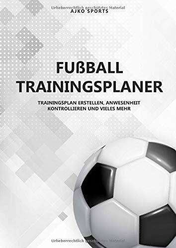 Fussball Trainingsplaner: Notizbuch für Fussballtrainer | Training strukturiert planen mit Taktiktafel, Spielfeldvorlagen und vieles mehr...