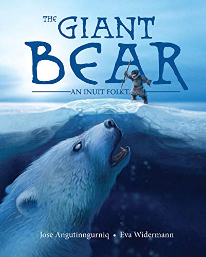 Giant Bear: An Inuit Folktale (Inuit Folktales)