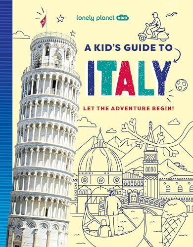 Lonely Planet Kids A Kid's Guide to Italy: Unlock the Magic of Travel | Discover Secret & Surprising Places | Packed with Amazing Facts, Top Spots & Vibrant Photography