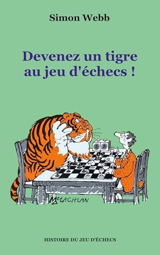 Devenez un tigre au jeu d'échecs ! (Histoire du jeu d'échecs)