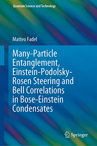 Many-Particle Entanglement, Einstein-Podolsky-Rosen Steering and Bell Correlations in Bose-Einstein Condensates (Quantum Science and Technology)