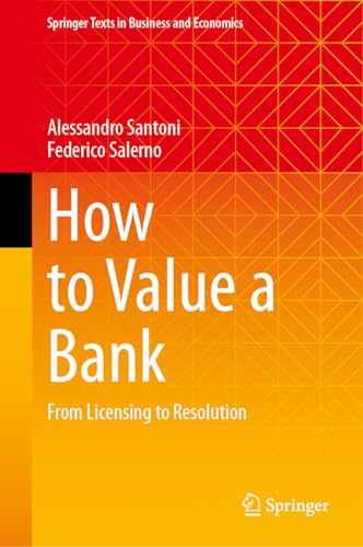 How to Value a Bank: From Licensing to Resolution (Springer Texts in Business and Economics)