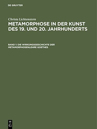 Die Wirkungsgeschichte der Metamorphosenlehre Goethes: Von Philipp Otto Runge bis Joseph Beuys (Metamorphose in der Kunst des 19. und 20. Jahrhunderts, Band 1)
