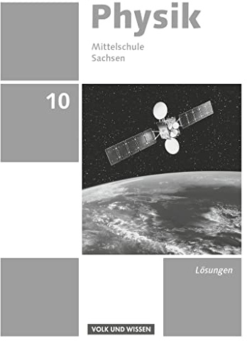 Physik - Ausgabe Volk und Wissen - Mittelschule Sachsen - Neue Ausgabe - 10. Schuljahr: Lösungen zum Schulbuch