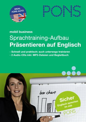 PONS mobil Business Sprachtraining - Aufbau - Präsentieren auf Englisch: Hörübungen fürs Lernen unterwegs für Fortgeschrittene