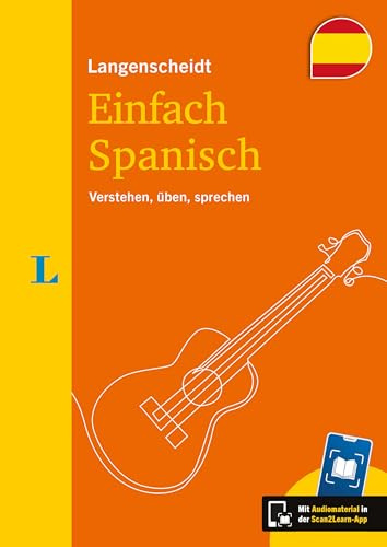 Langenscheidt Einfach Spanisch: Verstehen, üben, sprechen. Sprachkurs mit Scan2Learn-App