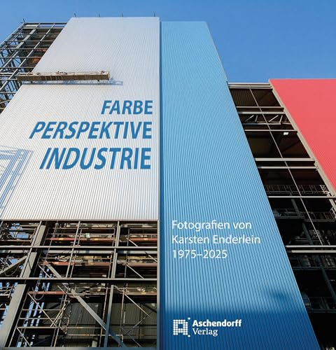 Farbe - Perspektive - Industrie: Fotografien von Karsten Enderlein 1975-2025