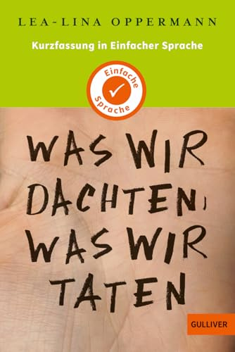 Kurzfassung in Einfacher Sprache. Was wir dachten, was wir taten: Roman (Einfache Sprache)