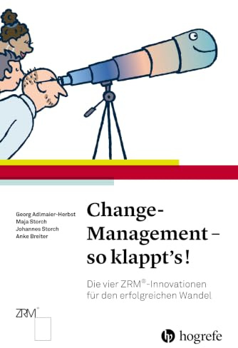 Change-Management - so klappt's!: Die vier ZRM®–Innovationen für den erfolgreichen Wandel