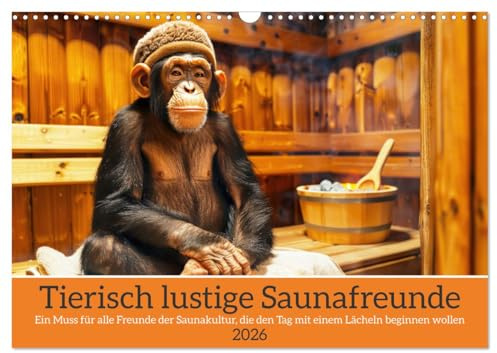 Tierisch lustige Saunafreunde (Wandkalender 2026 DIN A3 quer), CALVENDO Monatskalender: Ein Muss für alle Freunde der Saunakultur, die den Tag mit einem Lächeln beginnen wollen (CALVENDO Hobbys)