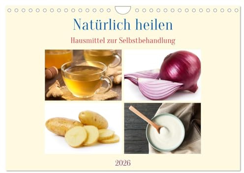 Natürlich heilen - Hausmittel zur Selbstbehandlung (Wandkalender 2026 DIN A4 quer), CALVENDO Monatskalender: Aktiviere Deine Selbstheilungskräfte (CALVENDO Gesundheit)