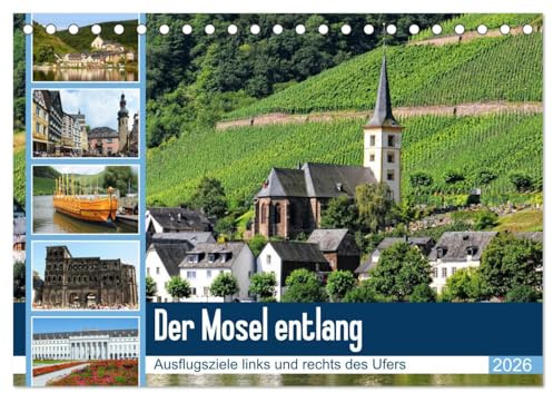 Der Mosel entlang - Ausflugsziele links und rechts des Ufers (Tischkalender 2026 DIN A5 quer), CALVENDO Monatskalender: Die Mosel mit ihren Städten, Burgen und Naturparadiese (CALVENDO Orte)