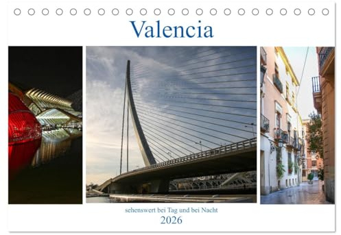 Valencia - sehenswert bei Tag und bei Nacht (Tischkalender 2026 DIN A5 quer), CALVENDO Monatskalender: Sehenswürgkeiten einer interessanten Stadt mit ... und dem Calatrava Komplex (CALVENDO Orte)