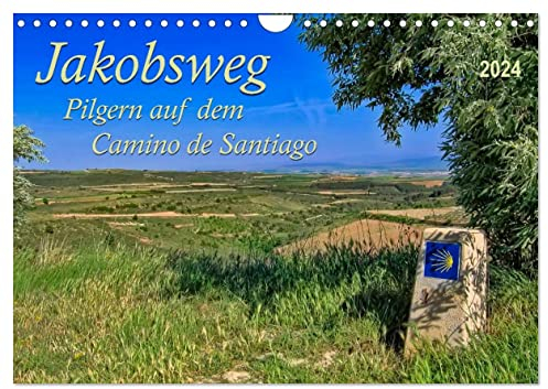 Jakobsweg - pilgern auf dem Camino de Santiago (Wandkalender 2024 DIN A4 quer), CALVENDO Monatskalender: Der Jakobsweg - endlos lang und ... der Kraft und Zuversicht. (CALVENDO Glaube)