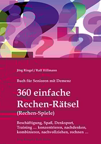 Buch für Senioren mit Demenz - 360 einfache Rechen-Rätsel / Rechen-Spiele: Beschäftigung, Spaß, Denksport, Training: konzentrieren, nachdenken, ... nachvollziehen, rechnen (Demenz-Rätsel-Buch)