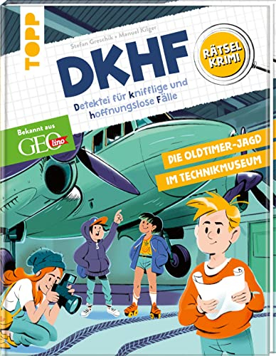 DKHF Rätselkrimi - Die Oldtimer-Jagd im Technikmuseum: Bekannt aus GEOLINO