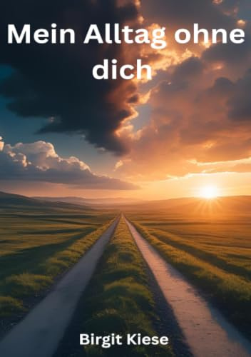 Mein Alltag ohne dich: Wie ich mein Leben nach deinem Tod neu sortieren musste
