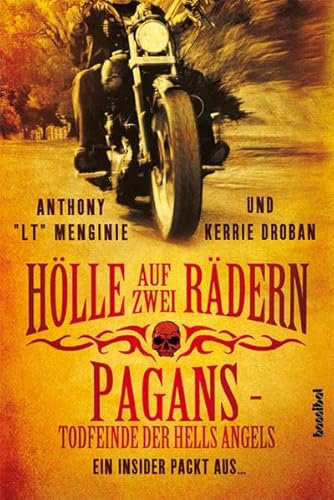 Hölle auf zwei Rädern: Pagans - Todfeinde der Hells Angels (Ein Insider packt aus ...)