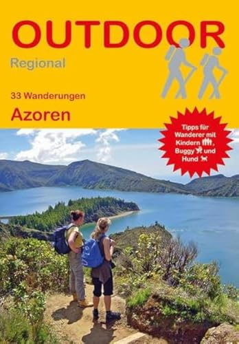 33 Wanderungen Azoren: Tagestouren, Rundwanderwege und leichte Wanderungen. Alle Wanderwege mit GPS-Tracks. (Outdoor Wanderführer Regional, Band 361)