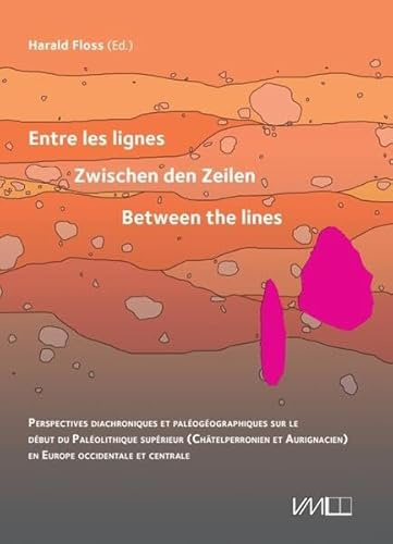 Zwischen den Zeilen: Diachronische und paläogeographische Perspektiven auf das frühe Jungpaläolithikum [Châtelperronien und Aurignacien] in West- und Mitteleuropa