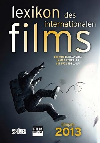 Lexikon des internationalen Films - Filmjahr 2013: Das komplette Angebot im Kino, Fernsehen und auf DVD/Blu-ray