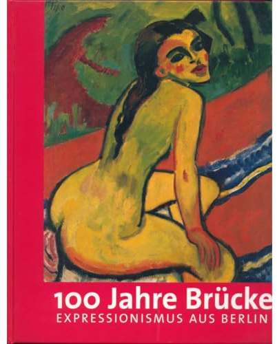 Brücke und Berlin: 100 Jahre Expressionismus