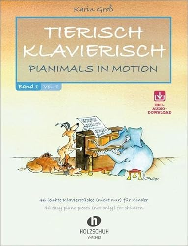 Tierisch klavierisch 1: 46 leichte Klavierstücke (nicht nur) für Kinder: Pianimals in Motion - 46 leichte Klavierstücke (nicht nur) für Kinder