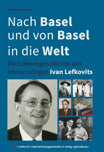 Nach Basel und von Basel in die Welt: Die Lebensgeschichte des Immunologen Ivan Lefkovits