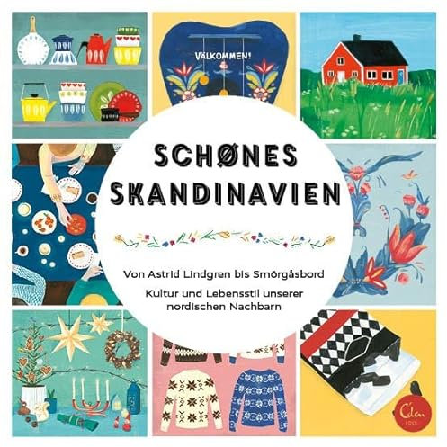 Schönes Skandinavien: Von Astrid Lindgren bis Smörgåsbord. Kultur und Lebensstil unserer nordischen Nachbarn.