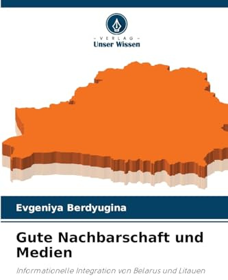 Gute Nachbarschaft und Medien: Informationelle Integration von Belarus und Litauen