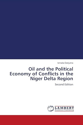 Oil and the Political Economy of Conflicts in the Niger Delta Region: Second Edition