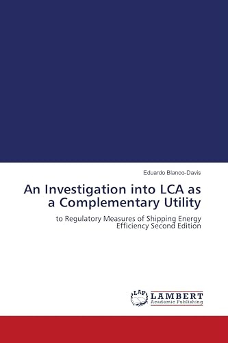 An Investigation into LCA as a Complementary Utility: to Regulatory Measures of Shipping Energy Efficiency Second Edition