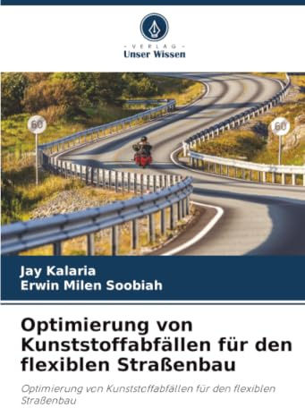 Optimierung von Kunststoffabfällen für den flexiblen Straßenbau: Optimierung von Kunststoffabfällen für den flexiblen Straßenbau