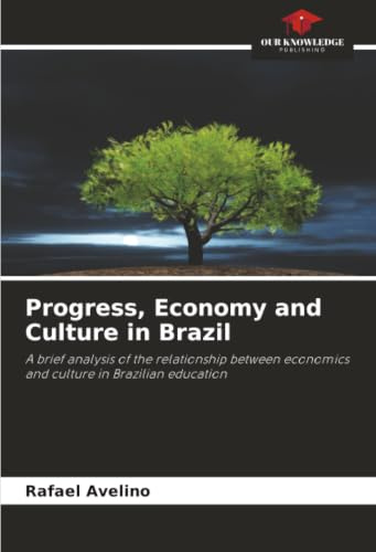 Progress, Economy and Culture in Brazil: A brief analysis of the relationship between economics and culture in Brazilian education