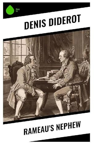 Rameau's Nephew: A Parisian Café Dialogue of Enlightenment Satire, Art, Morality, and Patronage in Eighteenth-Century France