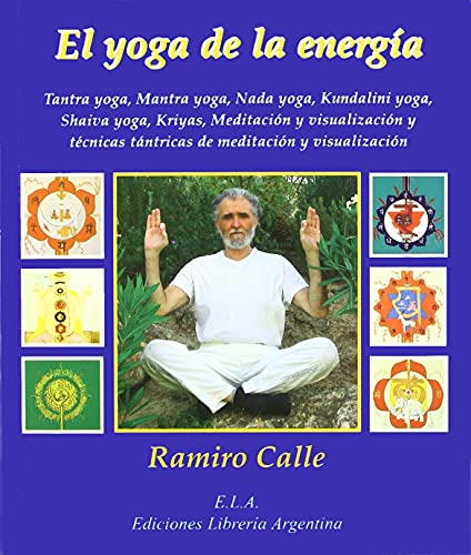 El yoga de la energía : tantra yoga, mantra yoga, nada yoga, kundalini yoga, shaiva yoga