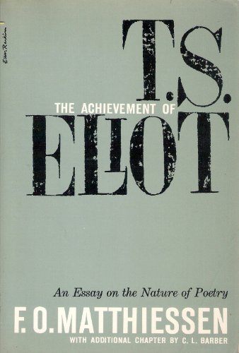 The Achievement of T. S. Eliot: An Essay on the Nature of Poetry