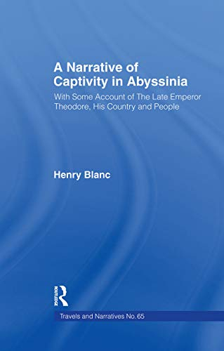 A Narrative of Captivity in Abyssinia (1868): With Some Account of the Late Emperor Theodore, His Country and People