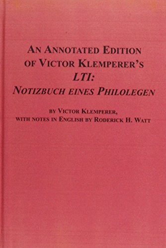 An Annotated Edition of Victor Klemperer's Lti Notizbuch Eines Philologen (STUDIES IN GERMAN THOUGHT AND HISTORY)