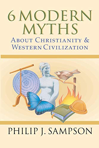 6 Modern Myths About Christianity and Western Civilization