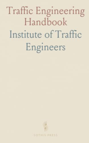 Traffic Engineering Handbook: Comprehensive guidance on roadway design, signals, signage, and traffic studies