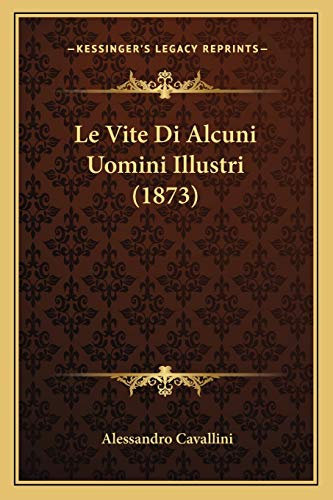 Le Vite Di Alcuni Uomini Illustri (1873)