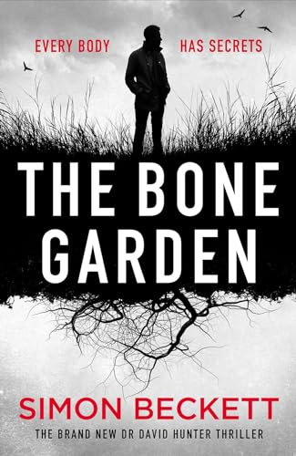 The Bone Garden: An Atmospheric, Chilling Thriller From The Sunday Times Bestselling Author